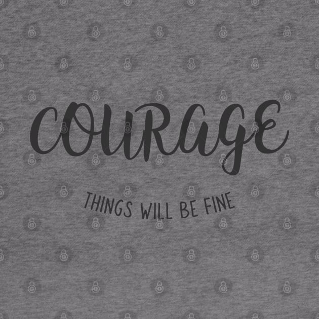 Courage, things will be fine by euheincaio